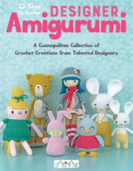 Designer Amigurumi - Sandrine Deveze, Tetyana Korobkova, Mari-Liis Lille (ISBN: 9786059192354)