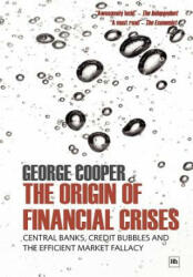 Origin of Financial Crises - George Cooper (2010)