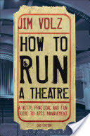 How to Run a Theatre - Creating Leading and Managing Professional Theatre (2011)