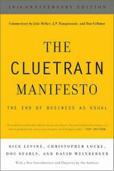 The Cluetrain Manifesto: The End of Business as Usual (2011)