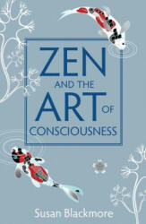 Zen and the Art of Consciousness - Susan Blackmore (2011)