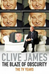 Blaze of Obscurity - Clive James (2010)