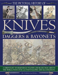 Pictorial History of Knives, Daggers & Bayonet - Tobias Capwell (2010)