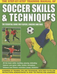 Step by Step Training Manual of Soccer Skills and Techniques - Anness Publishing (2011)