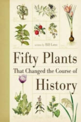 Fifty Plants That Changed the Course of History - Bill Laws (2010)