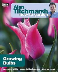 Alan Titchmarsh How to Garden: Growing Bulbs - Alan Titchmarsh (2011)