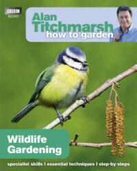 Alan Titchmarsh How to Garden: Wildlife Gardening - Alan Titchmarsh (2011)