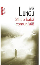 Sint o baba comunista! - Dan Lungu (2011)