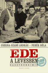 Cserna-Szabó András, Fehér Béla - Ede ? a levesben Jó állapotú szépséghibás sárgult lapélek (ISBN: 9789631429572)