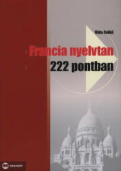 Francia nyelvtan 222 pontban (ISBN: 9789639624719)