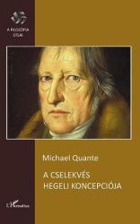A CSELEKVÉS HEGELI KONCEPCIÓJA (ISBN: 9789632364421)