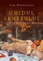 Ghidul lenesului. Mic tratat pentru lenesi rafinati - Tom Hodgkinson (ISBN: 9786065792357)