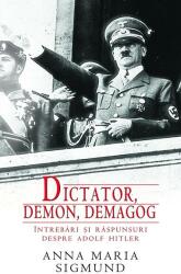 Dictator, demon, demagog. Întrebări şi răspunsuri despre Adolf Hitler (ISBN: 9786066090995)