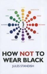 How Not to Wear Black: And Discover Your True Colors (2011)