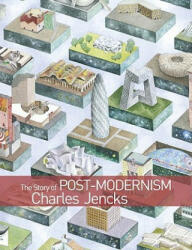 The Story of Post-Modernism: Five Decades of the Ironic Iconic and Critical in Architecture (2011)
