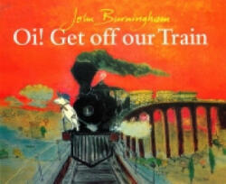 Oi! Get Off Our Train - John Burningham (1992)