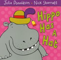 Hippo Has a Hat - Julia Donaldson (ISBN: 9781405021920)
