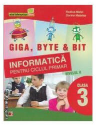 Informatica pentru ciclul primar. Nivelul 2. Clasa 3 - Rodica Matei, Dorina Mateias (ISBN: 9789734712519)