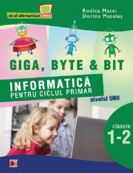Informatica pentru ciclul primar. Nivelul unu. Clasele 1-2 - Rodica Matei, Dorina Mateias (ISBN: 9789734712533)