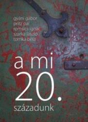 A mi 20. századunk (ISBN: 9789731960265)