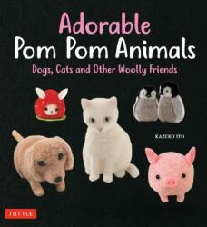 Adorable Pom Pom Animals - Kazuko Ito (ISBN: 9784805314852)