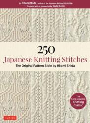 250 Japanese Knitting Stitches - Hitomi Shida (ISBN: 9784805314838)