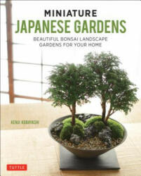Miniature Japanese Gardens - Kenji Kobayashi (ISBN: 9784805314821)