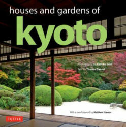 Houses and Gardens of Kyoto: Revised with a New Foreword by Matthew Stavros (ISBN: 9784805314715)
