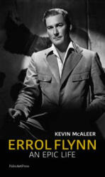Errol Flynn - an Epic Life - Kevin McAleer (ISBN: 9783962580056)