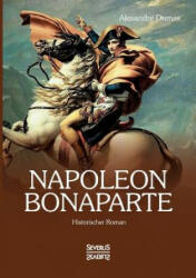 Napoleon Bonaparte - Alexandre Dumas (ISBN: 9783958017733)