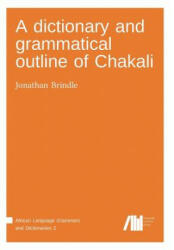 dictionary and grammatical outline of Chakali - Jonathan Brindle (ISBN: 9783946234937)