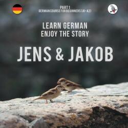 Jens und Jakob. Learn German. Enjoy the Story. Part 1 &#8210; German Course for Beginners - WERNER SKALLA (ISBN: 9783945174067)