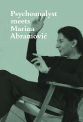 Psychoanalyst Meets Marina Abramovic - MARINA ABRAMOVIC (ISBN: 9783858817945)