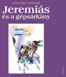Kányádi Sándor: Jeremiás ? és a gépsárkány Antikvár (ISBN: 9789632273136)