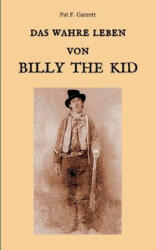 wahre Leben von Billy the Kid - Pat F Garrett (ISBN: 9783746061146)