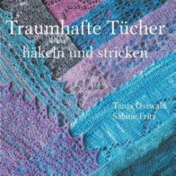 Traumhafte Tucher Hakeln Und Stricken - Tanja Osswald, Sabine Fritz (ISBN: 9783746036441)