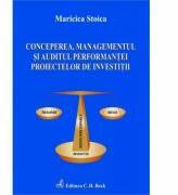 Conceperea, managementul si auditul performantei proiectelor de investitii - Maricica Stoica (ISBN: 9789731159386)