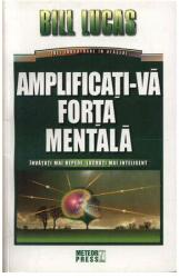 Amplificaţi-vă forţa mentală (ISBN: 9789737284990)