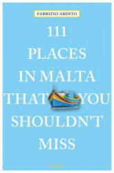 111 Places in Malta That You Shouldn't Miss - Fabrizio Ardito (ISBN: 9783740802615)