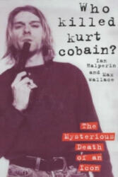 Who Killed Kurt Cobain? - Ian Halperin (ISBN: 9781857825107)