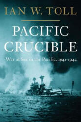 Pacific Crucible - Ian W. Toll (2011)