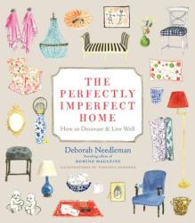 The Perfectly Imperfect Home - Deborah Needleman, Virginia Johnson (2011)