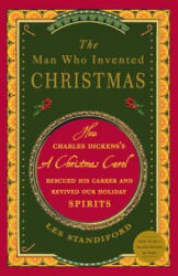 The Man Who Invented Christmas: How Charles Dickens's a Christmas Carol Rescued His Career and Revived Our Holiday Spirits (2011)