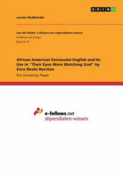 African American Vernacular English and its Use in "Their Eyes Were Watching God" by Zora Neale Hurston - Leonie Weißweiler (ISBN: 9783668295674)