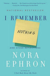 I REMEMBER NOTHING OTHER REFLECTIONS | NORA EPHRON (2011)