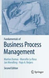 Fundamentals of Business Process Management - Marlon Dumas, Marcello La Rosa, Jan Mendling, Hajo A. Reijers (ISBN: 9783662565087)
