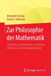 Zur Philosophie Der Mathematik - Alexander George, Daniel J. Velleman, Thomas Bedürftig, Deborah Kant (ISBN: 9783662562369)