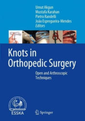 Knots in Orthopedic Surgery - Umut Akgun, Mustafa Karahan, Pietro Randelli, Jo? o Espregueira-Mendes (ISBN: 9783662561072)