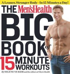 Men's Health Big Book of 15-Minute Workouts - Selene Yeager (2011)
