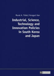 Industrial, Science, Technology and Innovation Policies in South Korea and Japan - Murat Yülek, Hongyul Han (ISBN: 9783631681244)